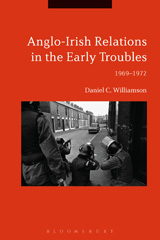 E-book, Anglo-Irish Relations in the Early Troubles, Bloomsbury Publishing