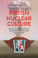 E-book, British Nuclear Culture, Hogg, Jonathan, Bloomsbury Publishing