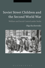 E-book, Soviet Street Children and the Second World War, Kucherenko, Olga, Bloomsbury Publishing