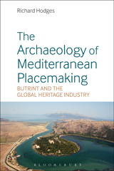 eBook, The Archaeology of Mediterranean Placemaking, Hodges, Richard, Bloomsbury Publishing