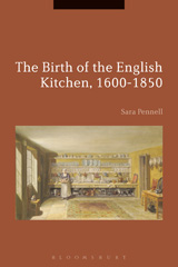 E-book, The Birth of the English Kitchen, 1600-1850, Pennell, Sara, Bloomsbury Publishing