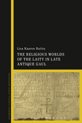 eBook, The Religious Worlds of the Laity in Late Antique Gaul, Bloomsbury Publishing