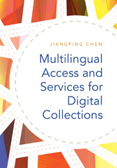 E-book, Multilingual Access and Services for Digital Collections, Chen, Jiangping, Bloomsbury Publishing