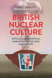 E-book, British Nuclear Culture : Official and Unofficial Narratives in the Long 20th Century, Bloomsbury Publishing