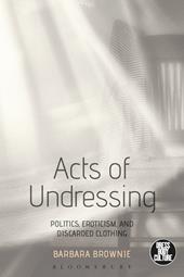 eBook, Acts of Undressing : Politics, Eroticism, and Discarded Clothing, Bloomsbury Publishing