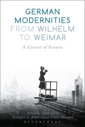 E-book, German Modernities From Wilhelm to Weimar : A Contest of Futures, Bloomsbury Publishing