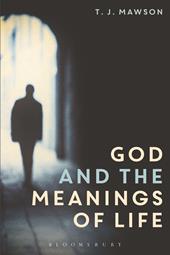 E-book, God and the Meanings of Life : What God Could and Couldn't Do to Make Our Lives More Meaningful, Bloomsbury Publishing