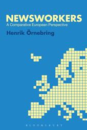 E-book, Newsworkers : A Comparative European Perspective, Bloomsbury Publishing