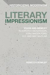 E-book, Literary Impressionism : Vision and Memory in Dorothy Richardson, Ford Madox Ford, H.D. and May Sinclair, Bloomsbury Publishing