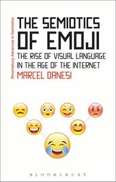 E-book, The Semiotics of Emoji : The Rise of Visual Language in the Age of the Internet, Bloomsbury Publishing