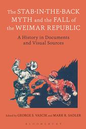 eBook, The Stab-in-the-Back Myth and the Fall of the Weimar Republic : A History in Documents and Visual Sources, Bloomsbury Publishing