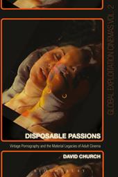 E-book, Disposable Passions : Vintage Pornography and the Material Legacies of Adult Cinema, Church, David, Bloomsbury Publishing