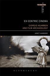 E-book, Ex-centric Cinema : Giorgio Agamben and Film Archaeology, Bloomsbury Publishing