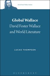 eBook, Global Wallace : David Foster Wallace and World Literature, Bloomsbury Publishing