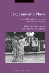 E-book, Sex, Time and Place : Queer Histories of London, c.1850 to the Present, Bloomsbury Publishing