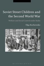 eBook, Soviet Street Children and the Second World War : Welfare and Social Control under Stalin, Bloomsbury Publishing