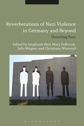 eBook, Reverberations of Nazi Violence in Germany and Beyond : Disturbing Pasts, Bloomsbury Publishing
