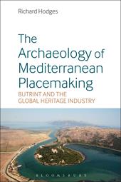 E-book, The Archaeology of Mediterranean Placemaking : Butrint and the Global Heritage Industry, Bloomsbury Publishing