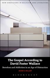 eBook, The Gospel According to David Foster Wallace : Boredom and Addiction in an Age of Distraction, Bloomsbury Publishing