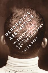 E-book, Reparative Aesthetics : Witnessing in Contemporary Art Photography, Bloomsbury Publishing