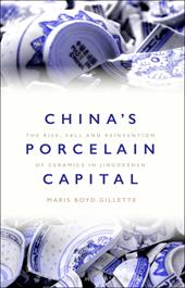 E-book, China's Porcelain Capital : The Rise, Fall and Reinvention of Ceramics in Jingdezhen, Bloomsbury Publishing
