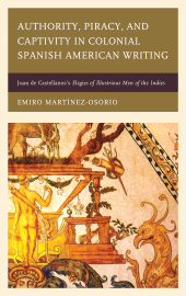 E-book, Authority, Piracy, and Captivity in Colonial Spanish American Writing : Juan de Castellanos's Elegies of Illustrious Men of the Indies, Bucknell University Press