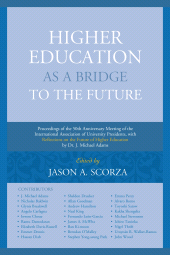 eBook, Higher Education as a Bridge to the Future : Proceedings of the 50th Anniversary Meeting of the International Association of University Presidents, with Reflections on the Future of Higher Education by Dr. J. Michael Adams, Fairleigh Dickinson University Press