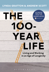 eBook, The 100-Year Life : Living and Working in an Age of Longevity, Bloomsbury Publishing