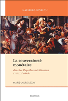 eBook, La souveraineté monétaire dans les Pays-Bas méridionaux XVIe-XIXe siècle, Legay, Marie-Laure, Brepols Publishers