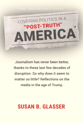 E-book, Covering Politics in a "Post-Truth" America, Brookings Institution Press