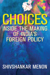 E-book, Choices : Inside the Making of India's Foreign Policy, Brookings Institution Press