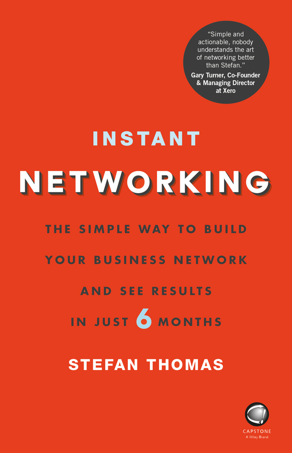 E-book, Instant Networking : The Simple Way to Build Your Business Network and See Results in Just 6 Months, Capstone