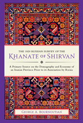 E-book, The 1820 Russian Survey of the Khanate of Shirvan : A Primary Source on the Demography and Economy of an Iranian Province prior to its Annexation by Russia, Casemate Group