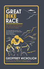 E-book, The Great Bike Race : The classic, acclaimed book that introduced a nation to the Tour de France, Nicholson, Geoffrey, Casemate Group