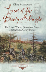 E-book, Traces of the Bloody Struggle : The Civil War at Stevenson Ridge, Spotsylvania Court House, Casemate Group