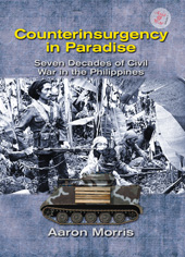 E-book, Counterinsurgency in Paradise : Seven Decades of Civil War in the Philippines, Morris, Aaron, Casemate Group