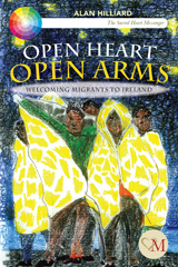 E-book, Open Heart Open Arms : Welcoming Migrants to Ireland, Hilliard, Alan, Casemate Group