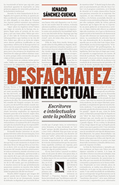 eBook, La desfachatez intelectual : escritores e intelectuales ante la política, Catarata