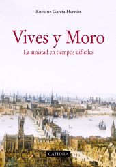 E-book, Vives y Moro : La amistad en tiempos difíciles, Ediciones Cátedra