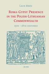 E-book, Roma-Gypsy Presence in the Polish-Lithuanian Commonwealth : 15th - 18th centuries, Central European University Press