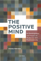 E-book, The Positive Mind : Its Development and Impact on Modernity and Postmodernity, Central European University Press