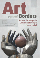 E-book, Art beyond Borders : Artistic Exchange in Communist Europe (1945-1989), Central European University Press
