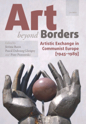 E-book, Art beyond Borders : Artistic Exchange in Communist Europe (1945-1989), Central European University Press