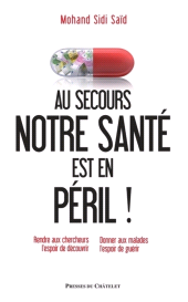 eBook, Au secours : notre santé est en péril ! - Rendre aux cherchers l'espoir de découvrir - Donner aux ma, Presses du Châtelet