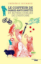 E-book, Le Coiffeur de Marie-Antoinette et autres oubliés de l'Histoire, Cherche midi éditeur