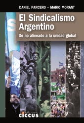E-book, El sindicalismo argentino : De no alineado a la unidad global, Ediciones Ciccus