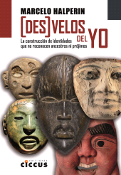 E-book, (Des)velos del yo : La construcción de identidades que no reconocen ancestros ni prójimos, Ediciones Ciccus