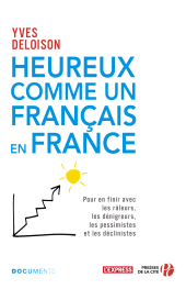 eBook, Heureux comme un français en France : Pour en finir avec les râleurs, les dénigreurs, les pessimistes et les déclinistes, Presses de la Cité
