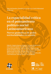 E-book, La espacialidad crítica en el pensamiento político-social latinoamericano : nuevas gramáticas de poder, territorialidades en tensión, Consejo Latinoamericano de Ciencias Sociales