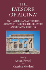 eBook, 'The Eyesore of Aigina' : Anti-Athenian Attitudes across the Greek, Hellenistic and Roman Worlds, The Classical Press of Wales
